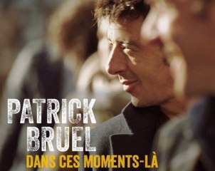 Patrick Bruel - Dans ces moments-là (extrait)