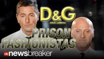 JAILHOUSE FASHION: Famed Designers Dolce and Gabbana Sentenced to Prison