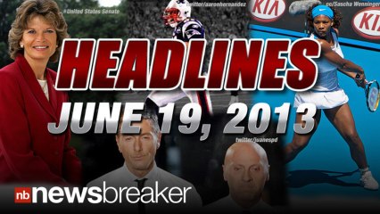 NewsBreaker Headlines for June 19, 2013