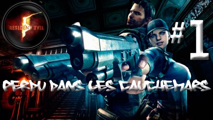 Resident Evil 5 [30] Perdu Dans Les Cauchemars (1/2)
