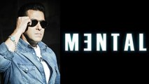 Will Salman Khan Break His Box Office Records With Mental ?