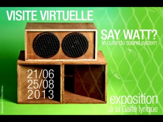 Visite virtuelle : "Say watt? Le culte du sound system" à la Gaîté lyrique