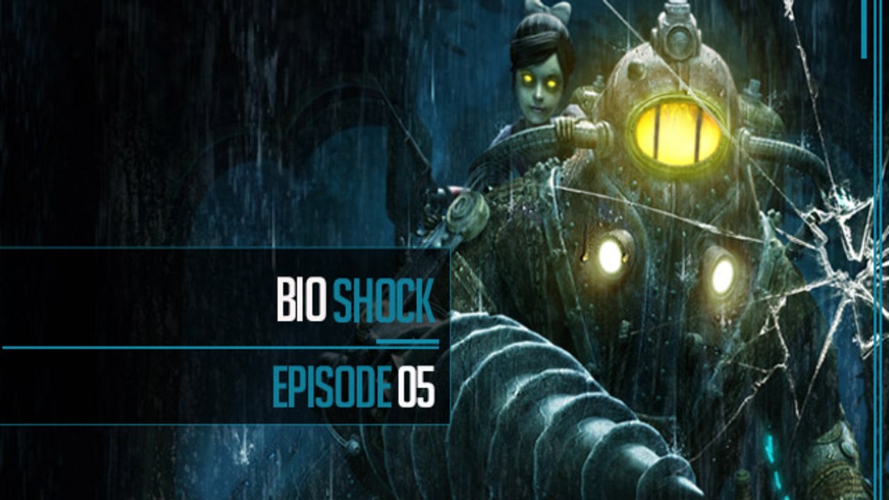 Bioshock Ep05