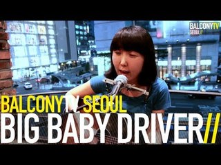BIG BABY DRIVER - BABY YOU (BalconyTV)