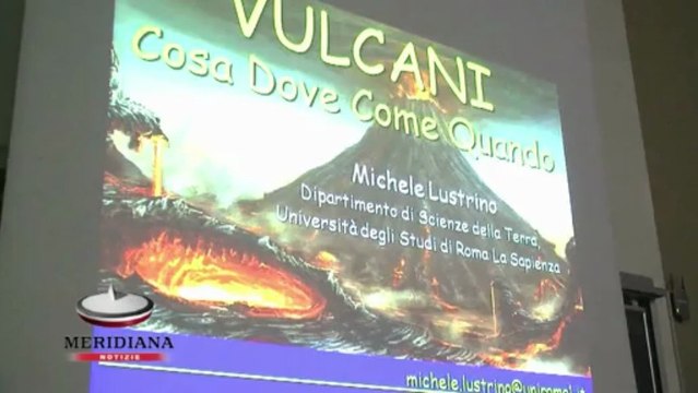 Vulcani : alla Sapienza di Roma Michele Lustrino ci racconta lo spettacolo delle eruzioni