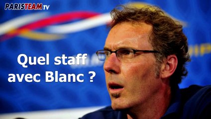 Les contours du staff de Laurent Blanc