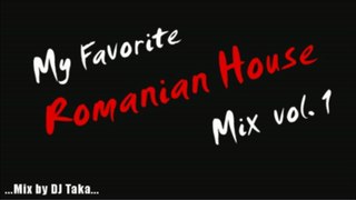 My Favorite Romanian House Mix #1 -mixed by DJ Taka-