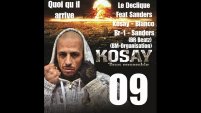 Quoi qu il arrive Le Declique Feat sanders - Kosay - Blanco - Br-1 / BR Beatz / (BM-Organisation)