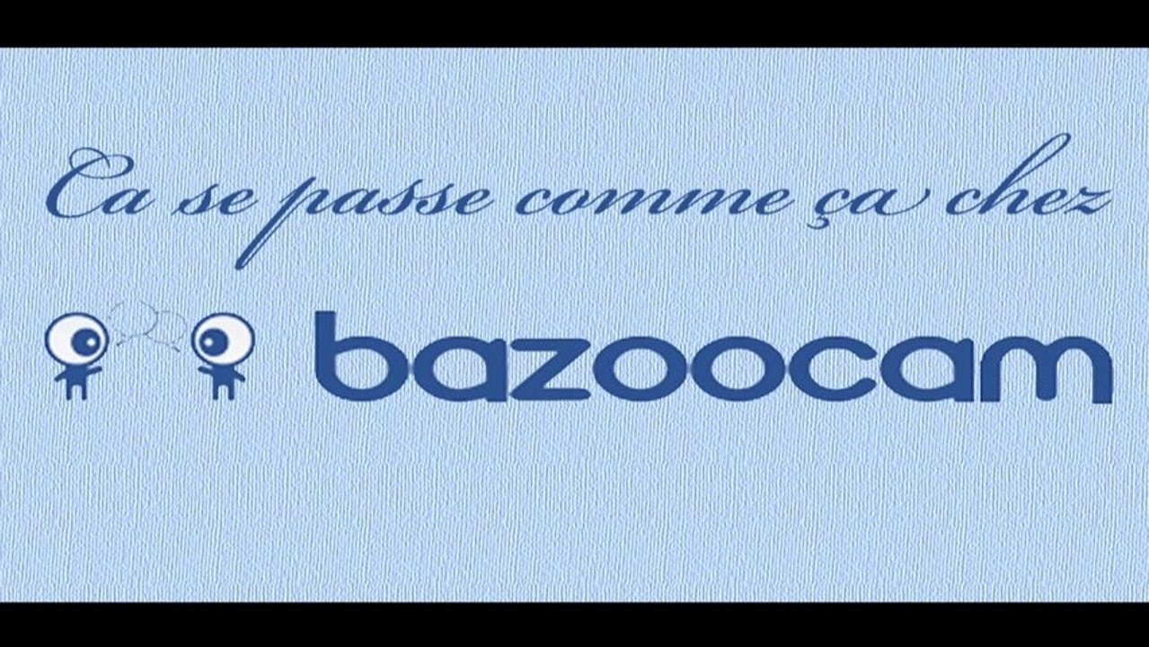 Ca se passe comme ça chez Bazoocam #02