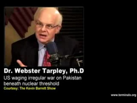 Webster Tarpley US waging irregular war on Pakistan beneath nuclear threshold