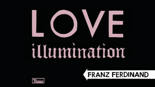 Franz Ferdinand - Love Illumination (Official Audio)