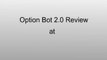 Option Bot 2.0 review! Does option bot 2.0 really work?