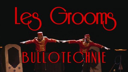 Spectacle "BULLOTECHNIE" présenté par "Les Grooms" Trailer 2013