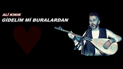ALİ KINIK '' GİDELİMMİ BURALARDAN ''