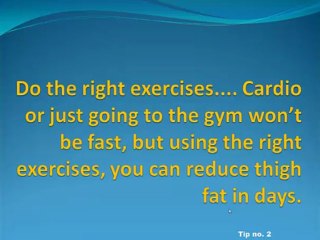how to lose thigh fat tip 2 the right exercises