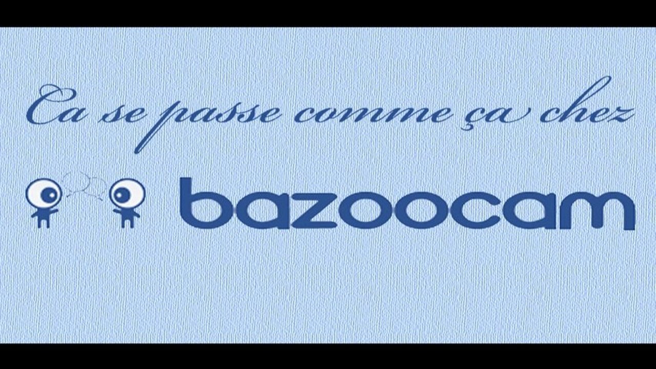 Ca se passe comme ça chez Bazoocam #04