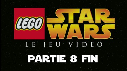 Lego star wars I : Le jeu vidéo - partie 8 fin [HD][PC]