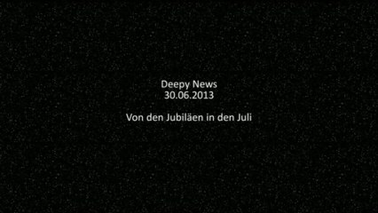 Deepy News - 30.06.2013 - Von den Jubiläen in den Juli