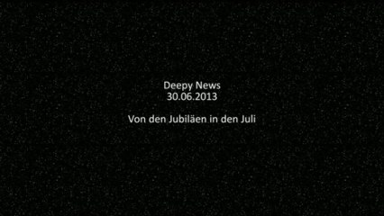 Deepy News - 30.06.2013 - Von den Jubiläen in den Juli