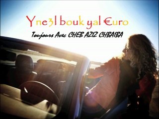 Aziz Chbaiba _ Yne3l Bouk Yal Euro
