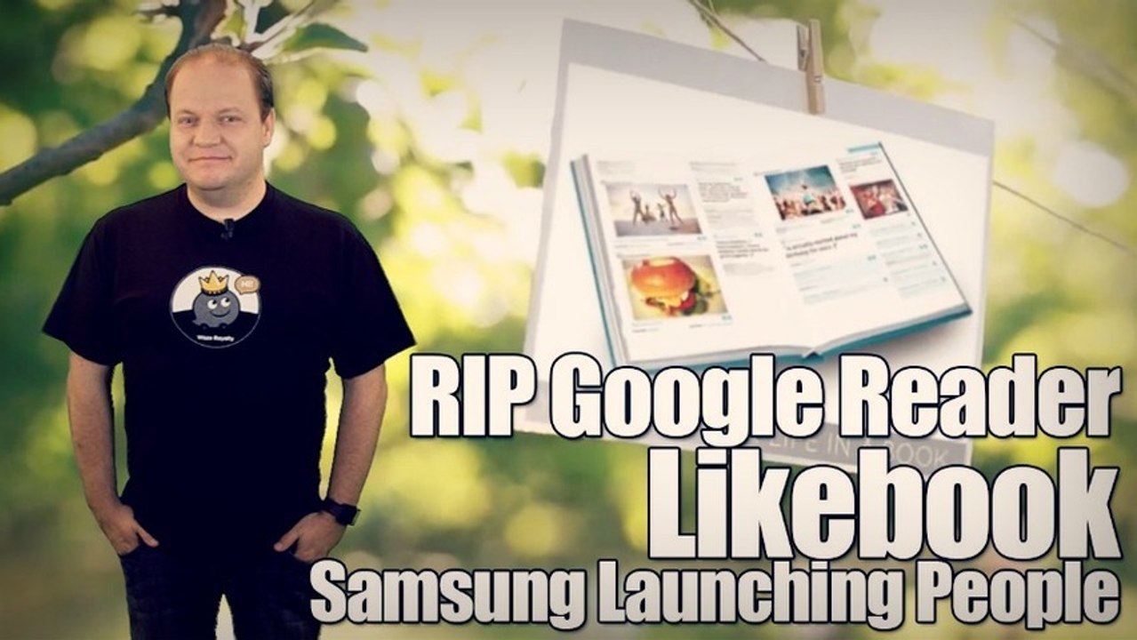 freshnews #465 Adieu Google Reader. LikeBook. Samsung Lauching People (01/07/13)
