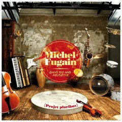 Michel Fugain - Dans 100 Ans Peut-être (extrait)