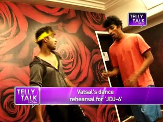 Jhalak Dikhhla Jaa 6 : Vatsal talks about his dance rehearsal for 'JDJ 6'