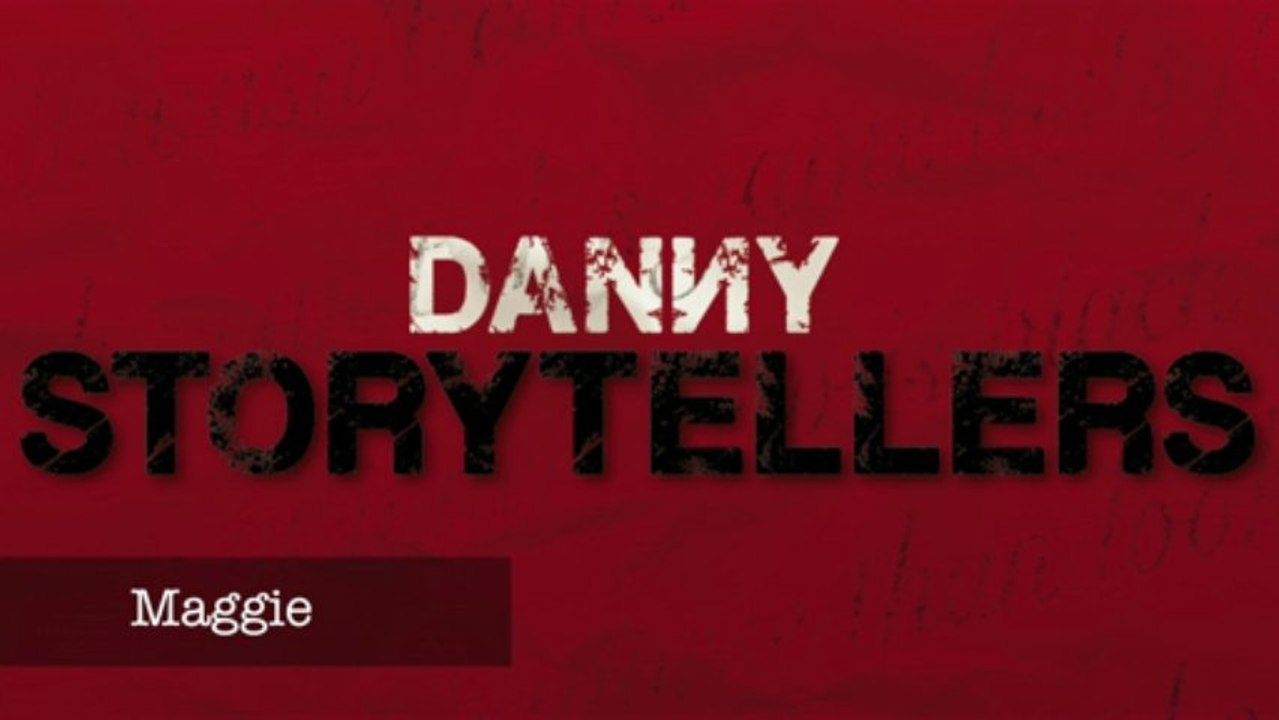 Danny Storytellers - Maggie