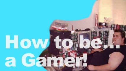 How To Be A Gamer