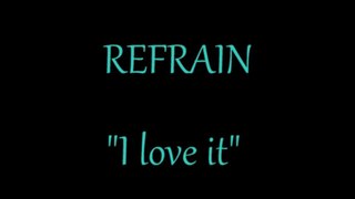 REFRAIN - I LOVE IT by Icona pop