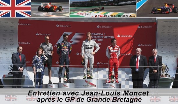 Entretien avec Jean-Louis Moncet après le Grand Prix de Grande-Bretagne 2013