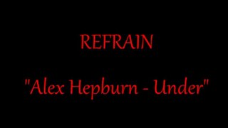 REFRAIN - UNDER (Alex Hepburn)
