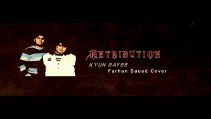 Retribution - Kyun Gayee (Farhan Saeed) Cover