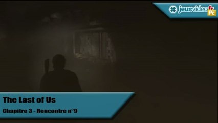 The Last Of Us - Solution - Neuvième rencontre du Chapitre 3