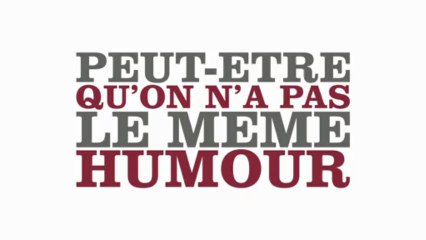 PEUT-ÊTRE QU'ON N'A PAS LE MEME HUMOUR TEASER 4