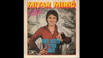 Mitar Miric 1981 - Zasto se vise ne vidjamo draga