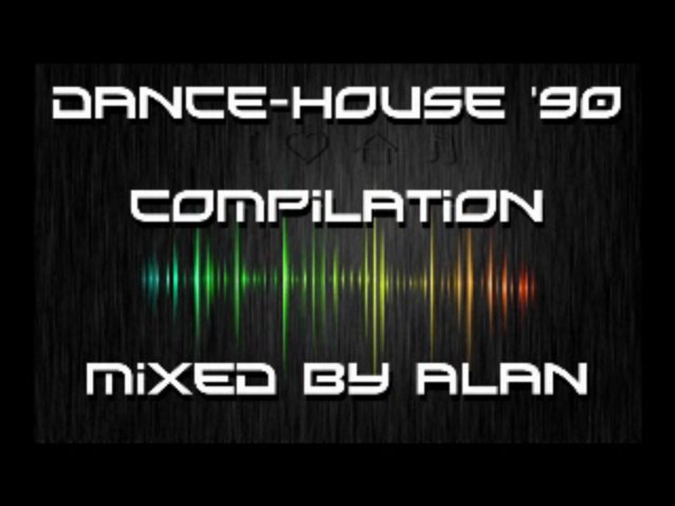 DANCE - HOUSE '90 COMPILATION - MIXED BY ALAN