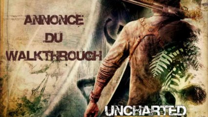 Uncharted : Annonce du Walkthrough