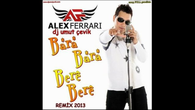 dj umut çevik Alex ferrari bara bara bare bare remix