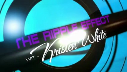 The Ripple Effect  with Kristen White Promo Five