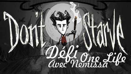 One Life #3 Don't Starve - Duo avec Nemissa / Partie 1 (PC)