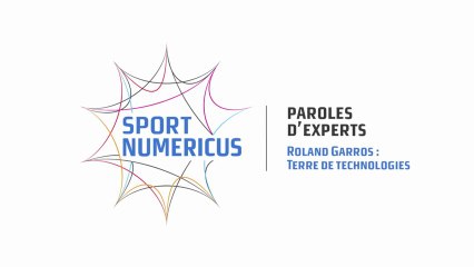 Paroles d'Experts - Roland Garros - Terre de technologies #1