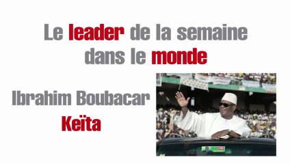 Le leader de la semaine dans le monde : Ibrahim Boubacar Keïta