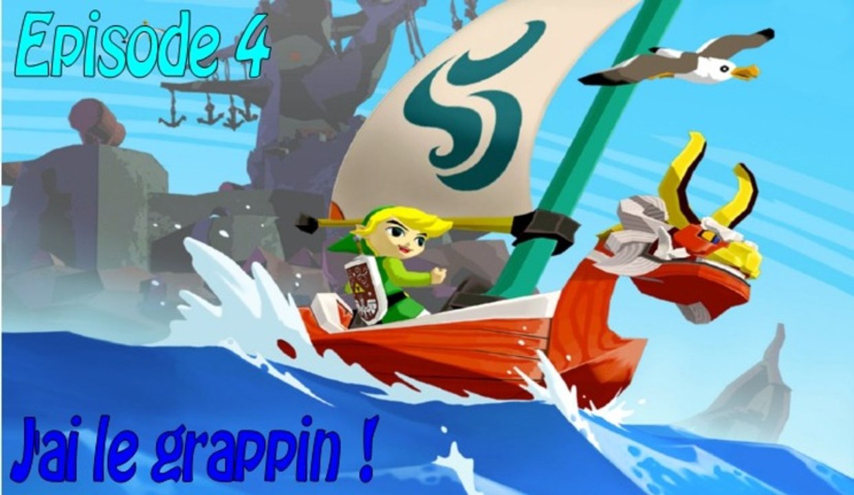 [Let's Play] The Legend of Zelda : Wind Waker - Ep. 4 - J'ai le grappin !