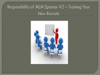 Secrets of MLM Sponsoring – Responsibility of MLM