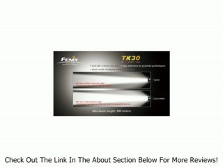 Fenix TK30 630 Lumen LED Flashlight Review