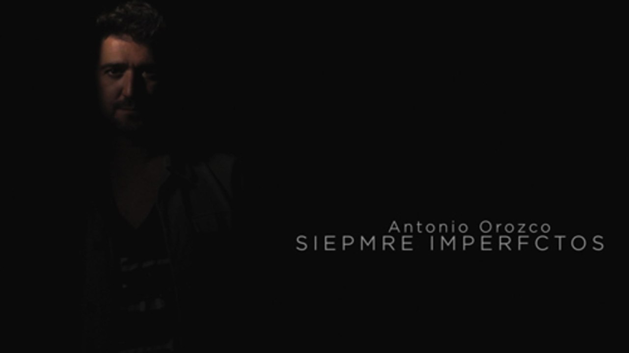 ANTONIO OROZCO - "SIEMPRE IMPERFECTOS"