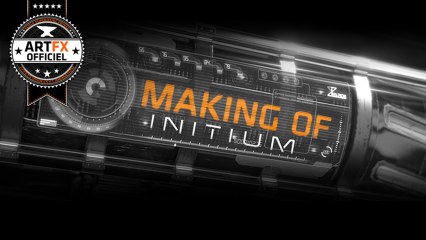 // ArtFX OFFICIEL // Initium Making Of