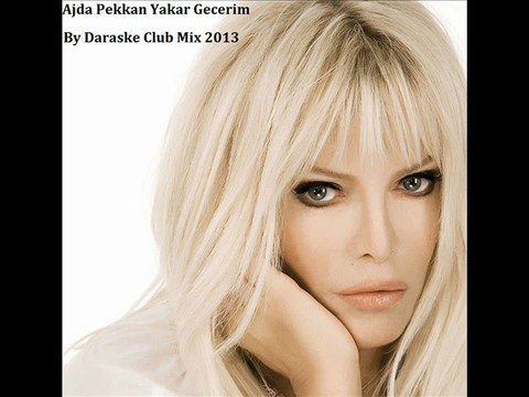 Ajda Pekkan Yakar Gecerim Club Mix By Daraske