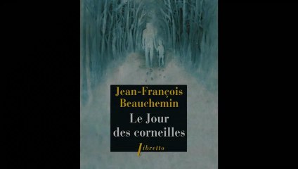 Le Jour des corneilles de Jean-François Beauchemin aux éditions Libretto